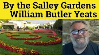 🔵 Down By The Salley Gardens by William Butler Yeats - Summary Analysis - William Butler Yeats