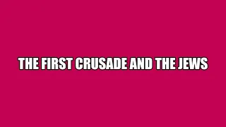 The First Crusade and the Jews
