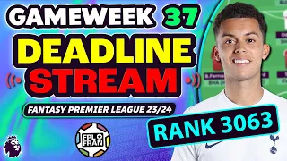 FPL GW37 DEADLINE STREAM | RANK: 3063! Fantasy Premier League Tips