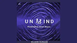 Unmind: Meditative Sitar Music