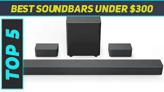 Top 5 Best Soundbars Under $300 in 2024