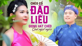 [Chèo cổ] ĐÀO LIỄU - Bài hát chèo QUÁ HAY, QUÁ ĐẶC SẮC do THẾ HOAN thể hiện