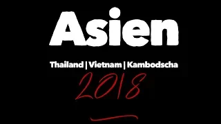 Asien 2018 - Thailand, Vietnam & Kambodscha - Backpackers