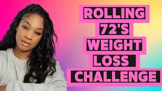 MY WEIGHT LOSS JOURNEY|ROLLING 72'S