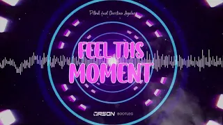 Pitbull ft. Christina Aguilera - Feel This Moment (ORSON BOOTLEG) 2022