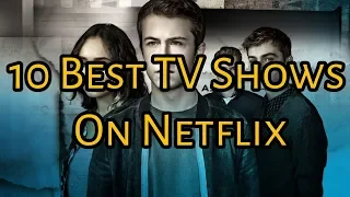 10 Best TV Shows To Watch On Netflix Right Now