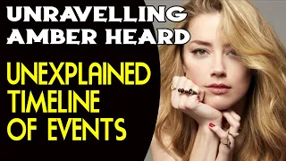 Amber Heard's Bizarre Timeline: Unraveling the Unexplained Events