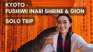 SOLO TRIP - KYOTO, JAPAN  🇯🇵 | FUSHIMI INARI SHRINE & GION STREET (TRAVEL VLOG)