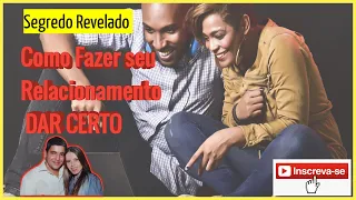 Descubra AGORA as 7 DICAS que vão Fazer seu Namoro/Casamento DAR CERTO!!!