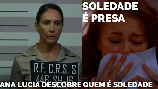 TRÊS VEZES ANA/ SOLEDADE É PRESA/ Ana Lucia Descobre quem é Soledade