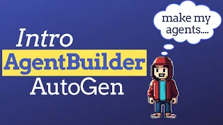 Introduction to AgentBuilder | Automate your Agents with AutoGen