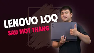 Sau 1 tháng dùng Laptop Gaming Lenovo LOQ - Khác gì với Ideapad Gaming 3? Có nâng cấp gì không?