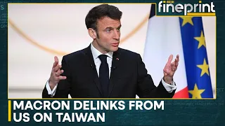 Macron says Europe must not be 'follower' of U.S, China on Taiwan | WION Fineprint