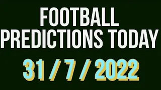 Football Predictions Today. 31/7/2022 Betting Tips