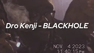 Dro Kenji - BLACKHOLE (Lyric Video)