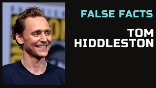 False Facts - Tom Hiddleston