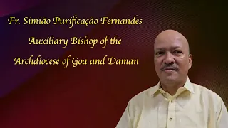 Goan Reporter: New Auxilary Bishop of Goa & Daman Fr. Simião P. Fernandes. Sister & others speak