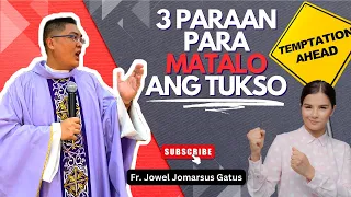 *BEST HOMILY* 3 PARAAN PARA MATALO ANG TUKSO II INSPIRING HOMILY II FR. JOWEL GATUS