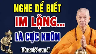 Vì sao IM LẶNG lại là khôn? Càng IM LẶNG vận may càng kéo đến - HT. Thích Trí Quảng