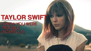 Taylor Swift - I Knew You Were Trouble (Studio Acapella)