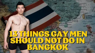 13 Things Gay Men Should Not Do in Bangkok