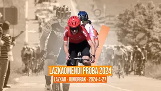 LAZKAOMENDI PROBA 2024 | JUNIORRAK | LAZKAO