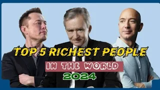 The Billionaire Club: Top 5 Richest People in the World 2024