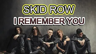 SKID ROW - I REMEMBER YOU ( REMASTERED )