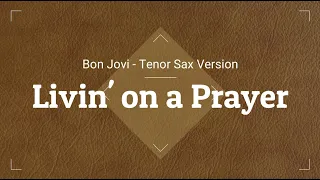 Sax Tenor Version - (Livin on a Prayer)