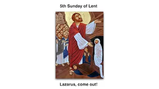 Lazarus, come forth!  Homily for the 5th Sunday of Lent, Year A