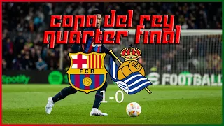 FC Barcelona VS Real Sociedad (Copa del Rey Match Review)
