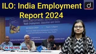 ILO - India Employment Report 2024 | InNews | Drishti IAS English