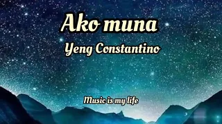 Ako muna - Yeng Constantino song lyrics