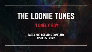 The Loonie Tunes 'Lonely Boy' April 27, 2024