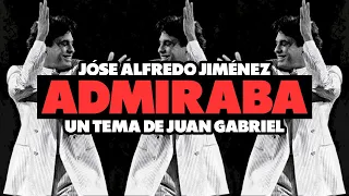 LA CANCIÓN QUE JOSÉ ALFREDO ADMIRABA DE JUAN GABRIEL