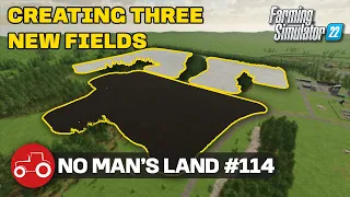 Creating Three New Fields - No Man's Land Farming simulator 22 Timelapse Episode 114