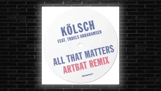 Kölsch feat. Troels Abrahamsen - All That Matters (ARTBAT Remix) [Kompakt]