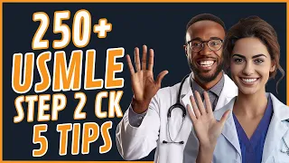 250+ on USMLE Step 2 CK (5 Tips)