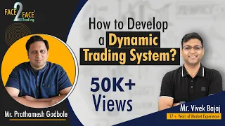 How to Develop a Dynamic Trading System ? #Face2Face with Prathamesh Godbole