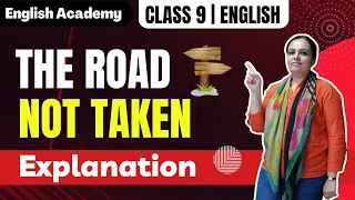 The Road Not Taken: Class 9 Poem 1 Explanation by Ruchika| English Academy