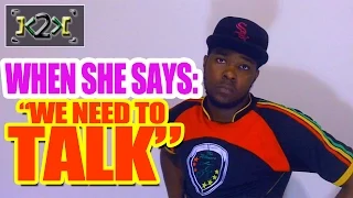 4. When She Says 'We Need To Talk' - @Kevin2wokrayzee