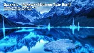 Galantis - Runaway (Krylon Trap Edit) [Trap]