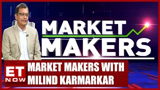 Is The Worst Over For Market? Market Makers With Milind Karmarkar Of Dalal & Broacha | ET Now