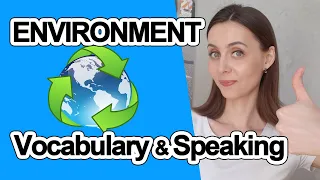 ENVIRONMENT (Vocabulary & Speaking)