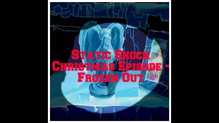 ⚡️🎄⚡️Static Shock's Christmas Episode - Frozen Out (Homelessness) ⚡️🎄⚡️