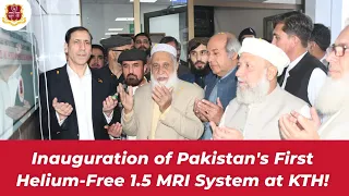 Pakistan's First Helium Free 1.5 MRI System at KTH | Inauguration Ceremony | 12th February 2024 |