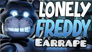 Lonely Freddy Song Earrape