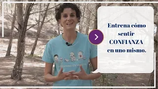 Entrena cómo sentir CONFIANZA en uno mismo.  Autoconocimiento y Espiritualidad