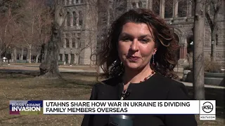 Utahns navigating deep divide over war in Ukraine by family overseas