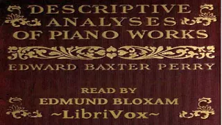 Descriptive Analyses of Piano Works | Edward Baxter Perry | Music | Audiobook Full | English | 2/5